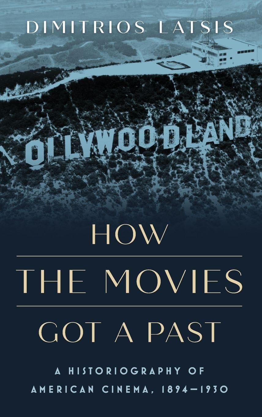 How the Movies Got a Past: A Historiography of American Cinema, 1894-1930