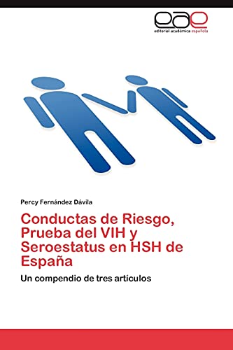 Conductas de Riesgo, Prueba del VIH y Seroestatus en HSH de España: Un compendio de tres artículos