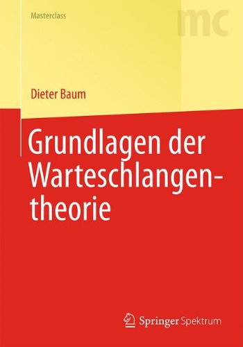 Grundlagen der Warteschlangentheorie (Springer-Lehrbuch Masterclass)