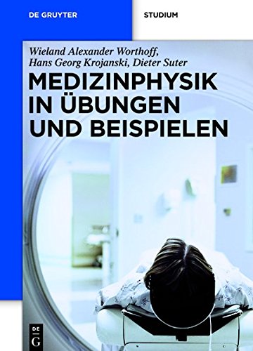 Medizinphysik in Übungen und Beispielen (De Gruyter Studium)