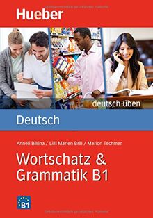 Wortschatz &amp; Grammatik B1: Buch