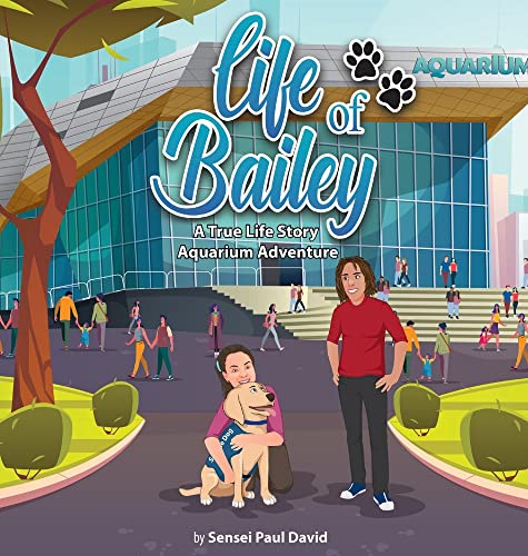 Life of Bailey: A True-Life Story: Aquarium Adventure