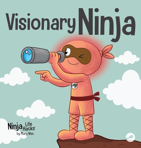 Visionary Ninja: A Children's Book About Seeing What Others Can't (Ninja Life Hacks)
