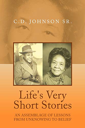 Life's Very Short Stories: An Assemblage Of Lessons From Unknowing To Belief