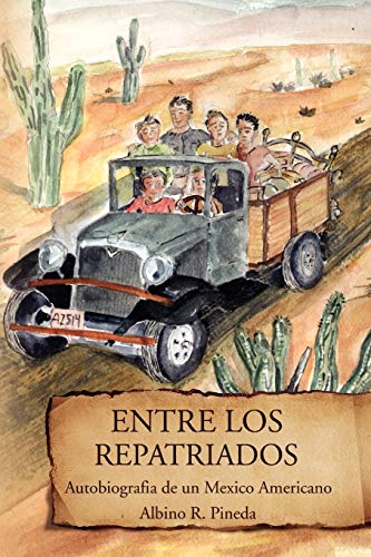 Entre Los Repatriados: Autobiografia de un Mexico Americano