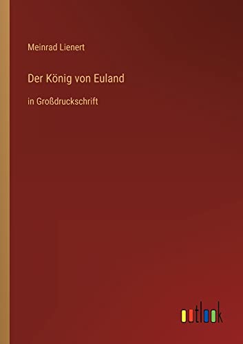 Der König von Euland: in Großdruckschrift
