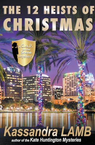The Twelve Heists of Christmas, A C.o.P. on the Scene Short Mystery (A C.O.P. on the Scene Mystery, Band 3)