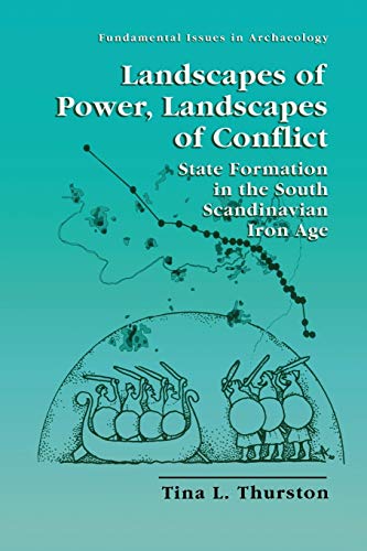Landscapes of Power, Landscapes of Conflict: State Formation in the South Scandinavian Iron Age (Fundamental Issues in Archaeology)