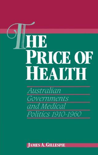 The Price of Health: Australian Governments and Medical Politics 1910-1960 (Studies in Australian History)
