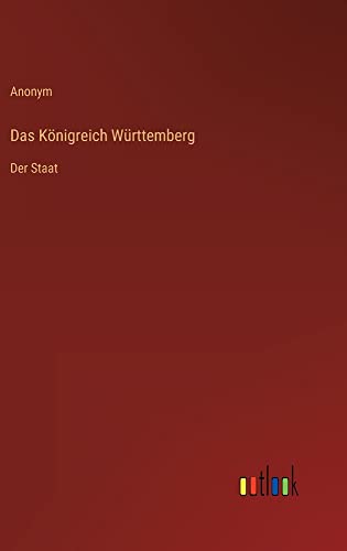 Das Königreich Württemberg: Der Staat