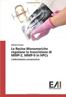 Le Resine Monomeriche regolano la trascrizione di MMP-2, MMP-9 in HPCs: L'odontoiatria conservativa