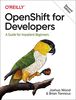 OpenShift for Developers: A Guide for Impatient Beginners