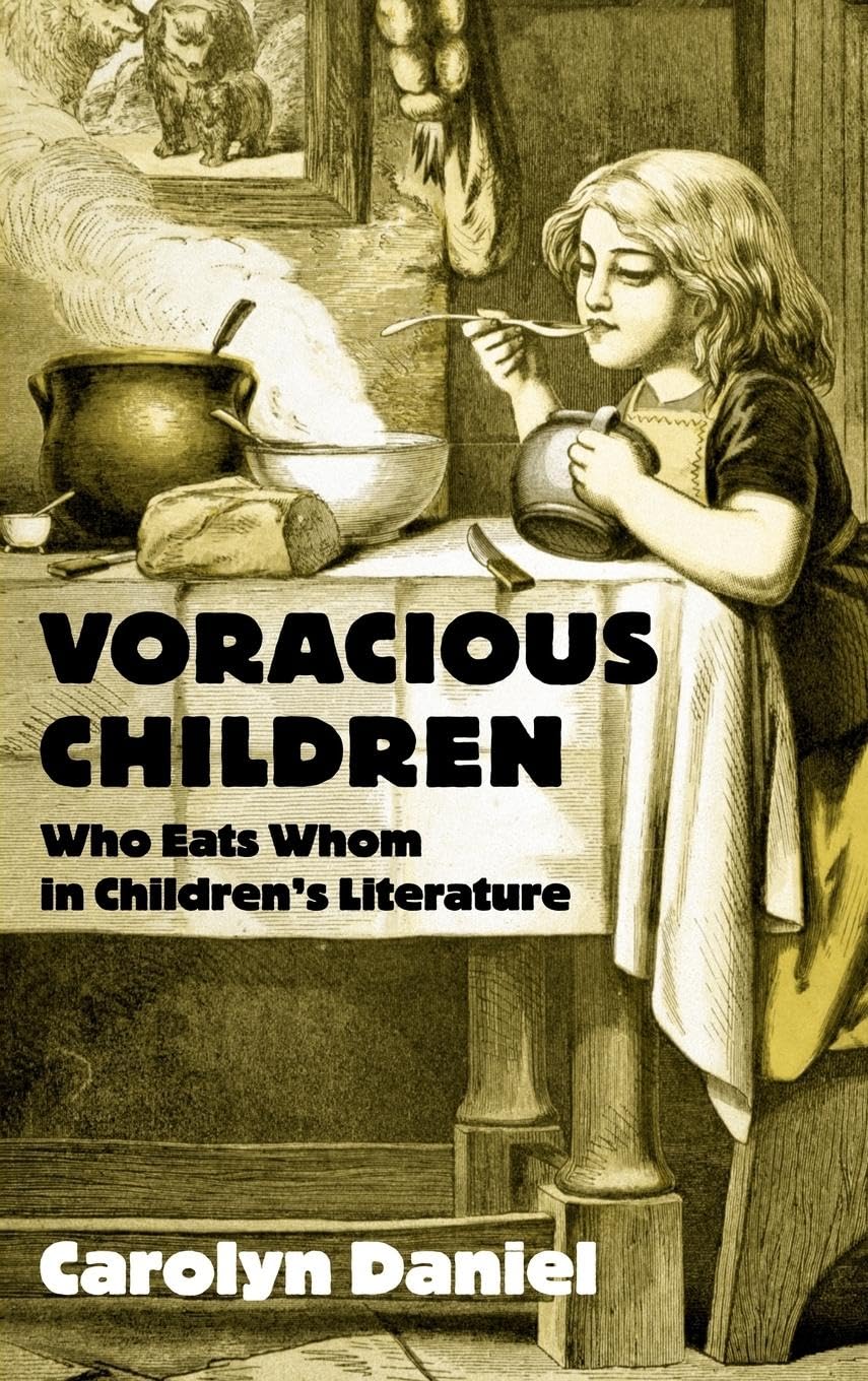 Voracious Children: Who Eats Whom in Children's Literature (Children's Literature And Culture, Band 39)