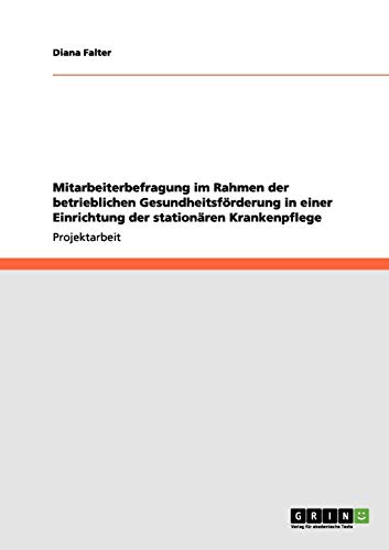 Mitarbeiterbefragung im Rahmen der betrieblichen Gesundheitsförderung in einer Einrichtung der stationären Krankenpflege