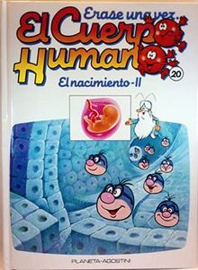 ERASE UNA VEZ EL CUERPO HUMANO. TOMO 20. El nacimiento - II