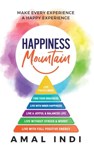 Happiness Mountain: Make Every Experience a Happy Experience