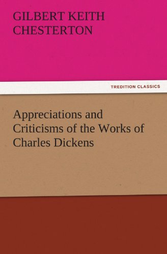Appreciations and Criticisms of the Works of Charles Dickens (TREDITION CLASSICS)