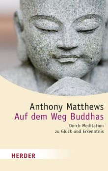 Auf dem Weg des Buddha: Durch Meditation zu Glück und Erkenntnis (HERDER spektrum)