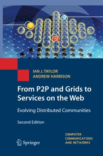 From P2P and Grids to Services on the Web: Evolving Distributed Communities (Computer Communications and Networks)