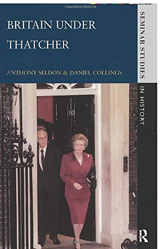 Britain under Thatcher (Seminar Studies in History)