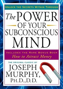 The Power of Your Subconscious Mind: Unlock the Secrets Within