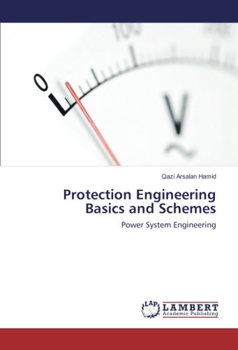 Protection Engineering Basics and Schemes: Power System Engineering