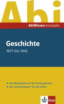 Abi Wissen Kompakt Geschichte: 1871 bis 1945