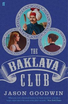 The Baklava Club (Yashim the Ottoman Detective) von Goodwin, Jason | Buch | Zustand sehr gut