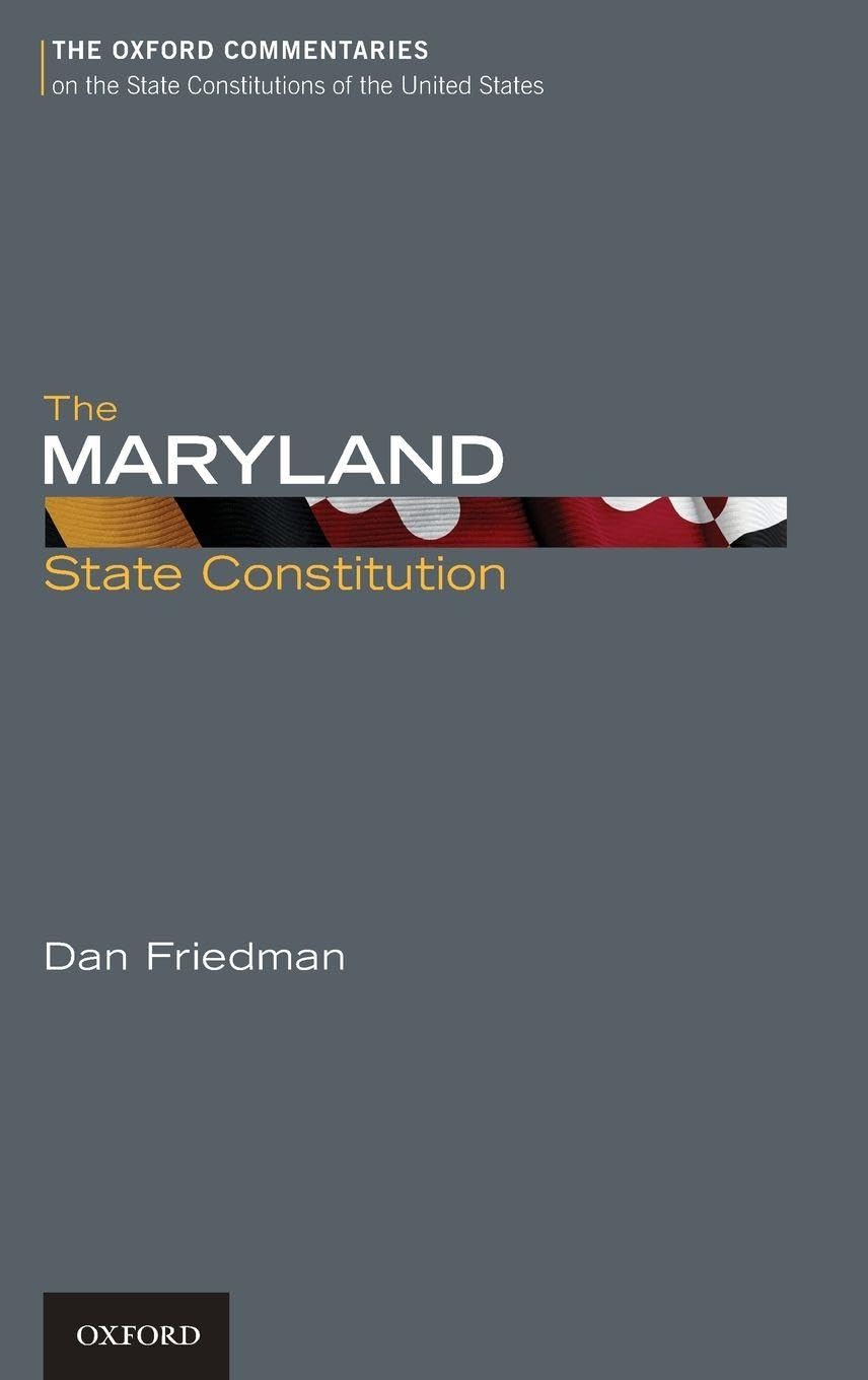 The Maryland State Constitution (The Oxford Commentaries on the State Constitutions of the United States)