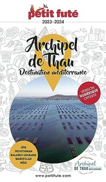 Archipel de Thau, destination méditerranée : Sète, Frontignan, Balaruc-les-Bains, Marseillan, Mèze : 2023-2024