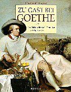 Zu Gast bei Goethe : der Dichterfürst als Genießer.