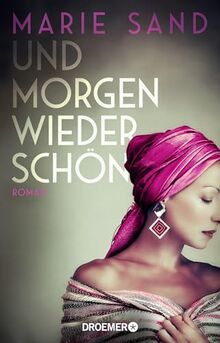 Und morgen wieder schön: Roman | Ein bewegender biografischer Roman nach einem wahren Leben