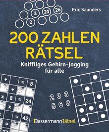 200 Zahlenrätsel - Kniffliges Gehirn-Jogging für alle