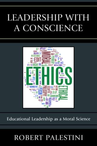 Leadership with a Conscience: Educational Leadership as a Moral Science