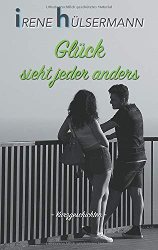 Glück sieht jeder anders: Kurzgeschichten