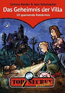 TOP SECRET ermittelt ... Das Geheimnis der Villa: 18 spannende Ratekrimis - Sammelband von Harder, Corinna, Schumacher, Jens | Buch | Zustand gut