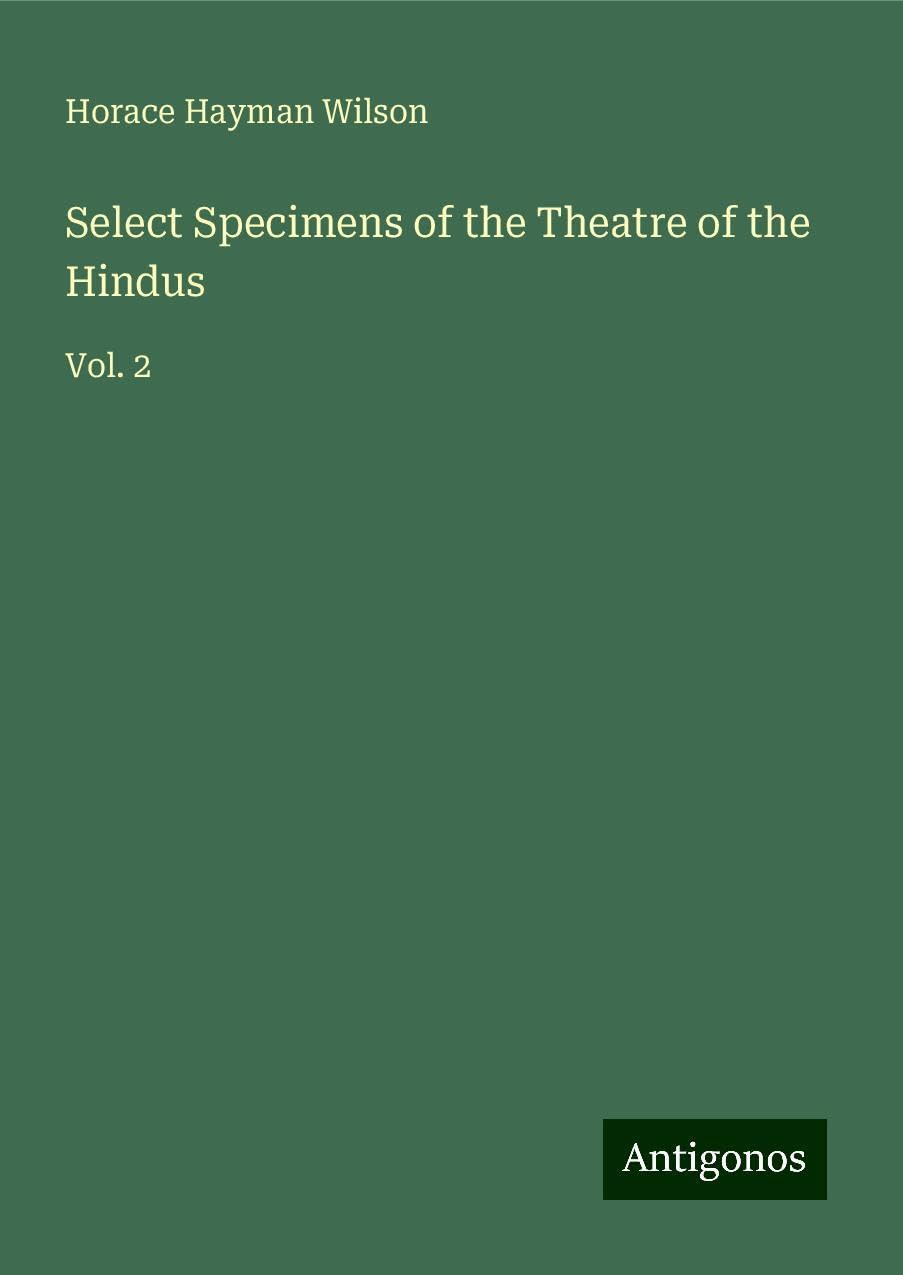 Select Specimens of the Theatre of the Hindus: Vol. 2