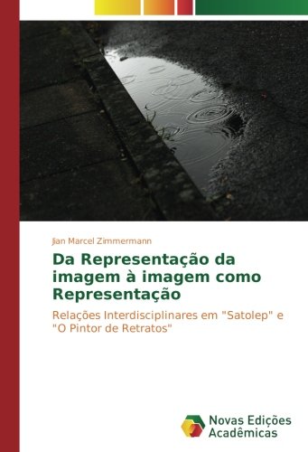 Da Representação da imagem à imagem como Representação: Relações Interdisciplinares em Satolep e O Pintor de Retratos