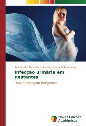 Infecção urinária em gestantes: Uma abordagem integrativa