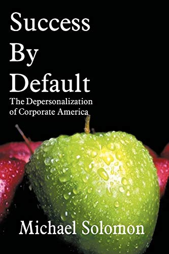 Success by Default: The Depersonalization of Corporate America