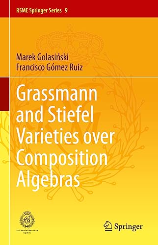 Grassmann and Stiefel Varieties over Composition Algebras (RSME Springer Series, 9, Band 9)