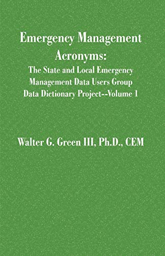Emergency Management Acronyms (State and Local Emergency Management Data Users Group Data Dictionary Project, Band 1)
