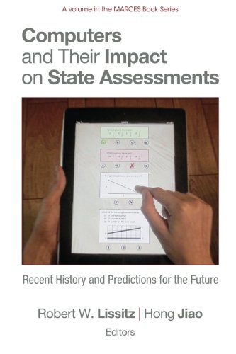 Computers and Their Impact on State Assessments: Recent History and Predictions for the Future (The MARCES Book Series)
