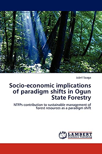 Socio-economic implications of paradigm shifts in Ogun State Forestry: NTFPs contribution to sustainable management of forest resources as a paradigm shift