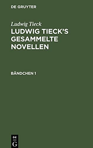 Ludwig Tieck's gesammelte Novellen, Bändchen 1, Ludwig Tieck's gesammelte Novellen Bändchen 1
