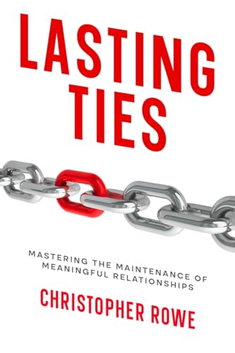 Lasting Ties: Mastering the Maintenance of Meaningful Relationships