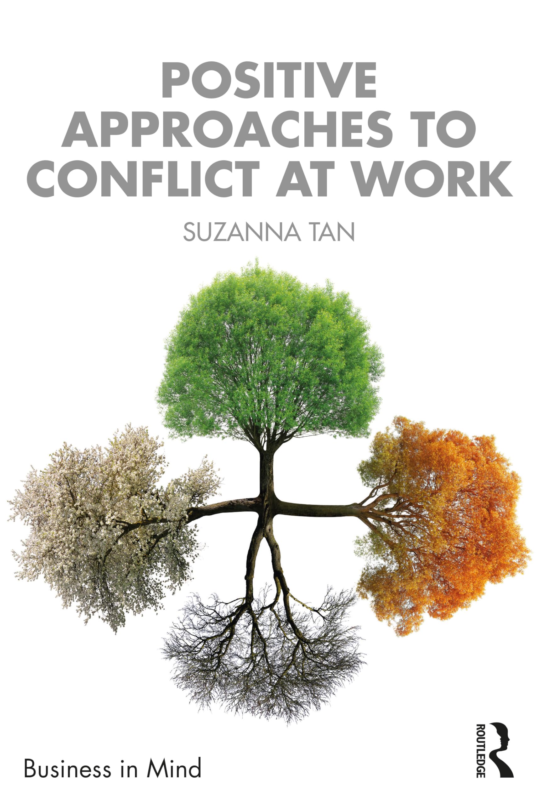 Positive Approaches to Conflict at Work (Business in Mind)