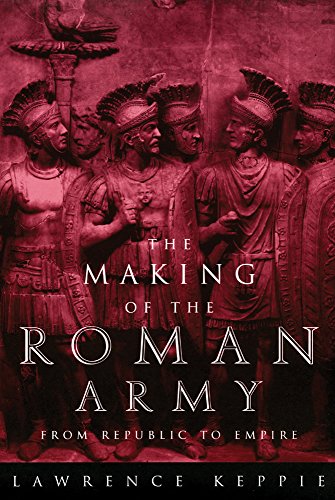 Keppie, L. J. F. The Making Of The Roman Army, From Republic To Empire