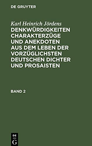 Denkwürdigkeiten Charakterzüge und Anekdoten aus dem Leben der vorzüglichsten deutschen Dichter und Prosaisten, Band 2