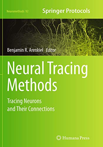 Neural Tracing Methods: Tracing Neurons and Their Connections (Neuromethods, Band 92)
